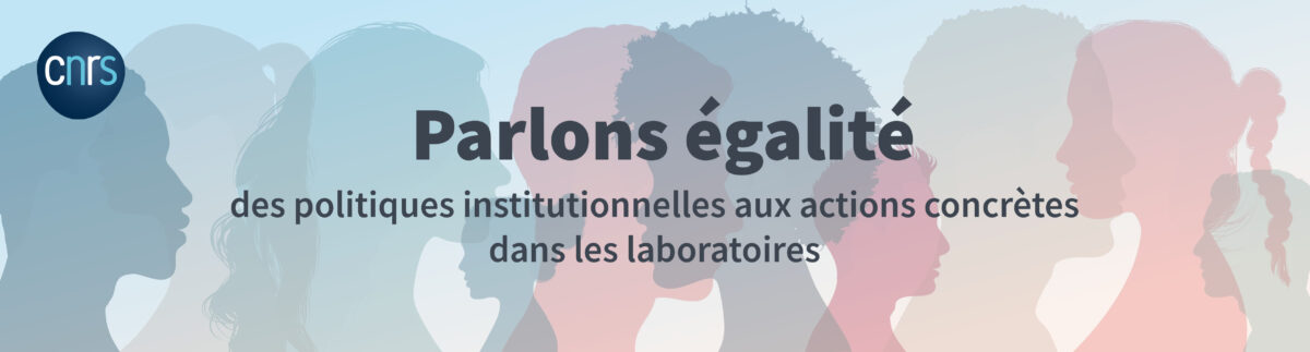 Parlons égalité : des politiques institutionnelles aux actions concrètes dans les laboratoires